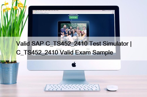 Valid SAP C_TS452_2410 Test Simulator | C_TS452_2410 Valid Exam Sample