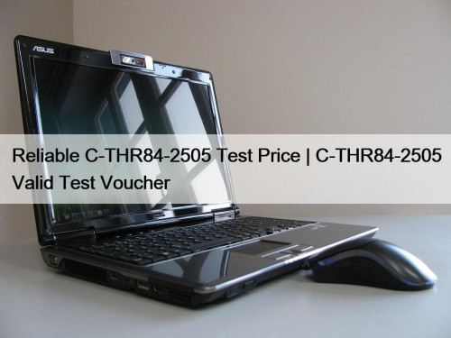 Reliable C-THR84-2505 Test Price | C-THR84-2505 Valid Test Voucher