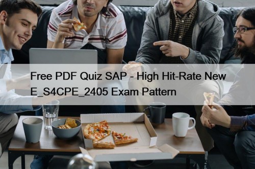 Free PDF Quiz SAP - High Hit-Rate New E_S4CPE_2405 Exam Pattern