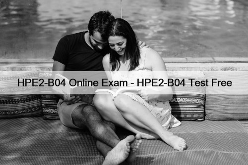 HPE2-B04 Online Exam - HPE2-B04 Test Free