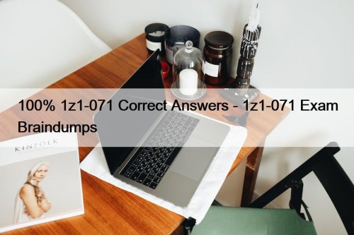 100% 1z1-071 Correct Answers - 1z1-071 Exam Braindumps
