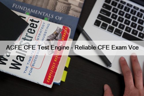 ACFE CFE Test Engine - Reliable CFE Exam Vce