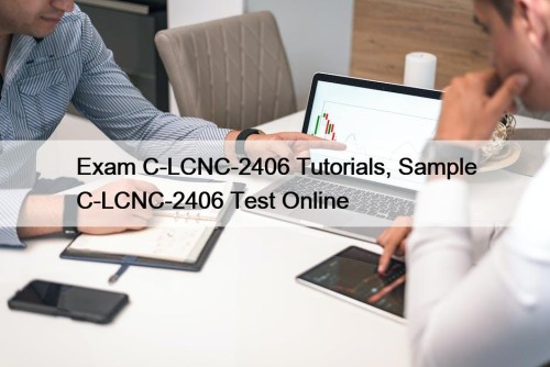 Exam C-LCNC-2406 Tutorials, Sample C-LCNC-2406 Test Online