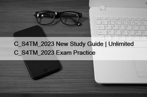 C_S4TM_2023 New Study Guide | Unlimited C_S4TM_2023 Exam Practice