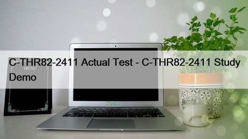 C-THR82-2411 Actual Test - C-THR82-2411 Study Demo