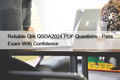 Reliable Qlik QSDA2024 PDF Questions - Pass Exam With Confidence