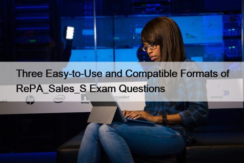 Three Easy-to-Use and Compatible Formats of RePA_Sales_S Exam Questions