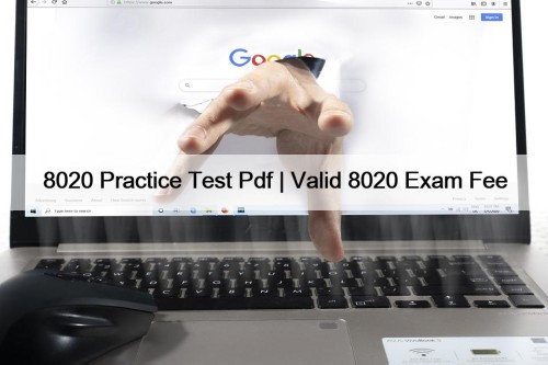 8020 Practice Test Pdf | Valid 8020 Exam Fee